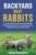 Backyard Meat Rabbits: A Comprehensive Guide to